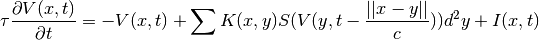 \tau \frac{\partial{V}(x,t)}{\partial{t}} =
          -V(x,t) + \sum K(x,y) S(V(y, t- \frac{||x-y||}{c})) d^2 y + I(x,t)